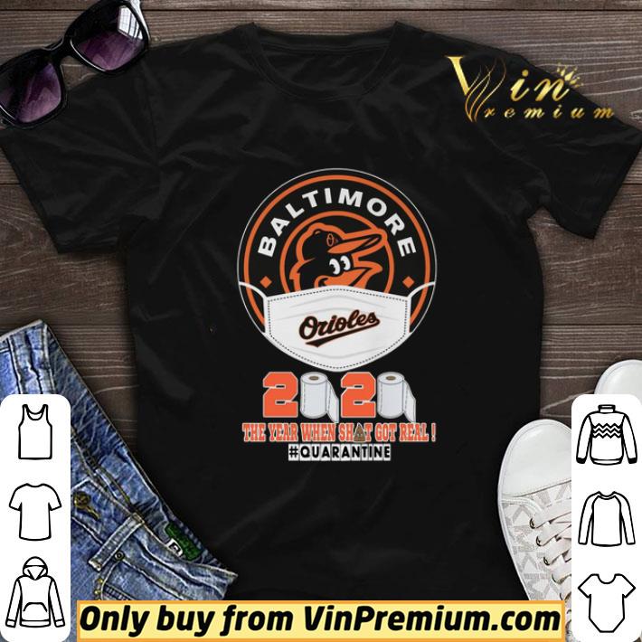 Baltimore Orioles face mask 2020 the year when shit got real #quarantined shirt sweater
