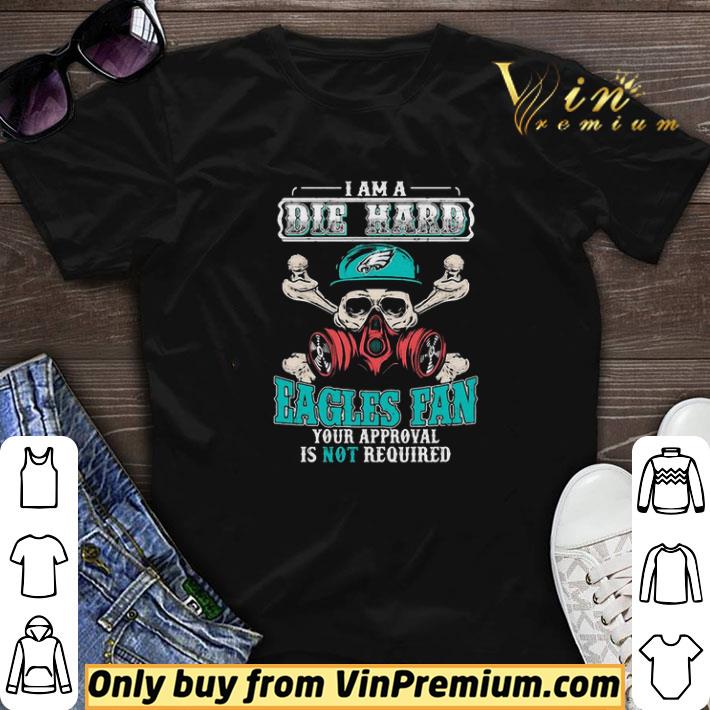 I am a die hard Philadelphia Eagles fan your approval is not required shirt sweater