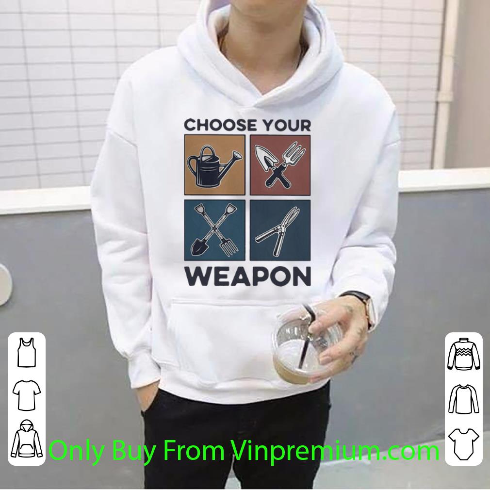 94bc7f0d official vintage gardening choose your weapon shirt 4 - Official Vintage Gardening Choose Your Weapon shirt