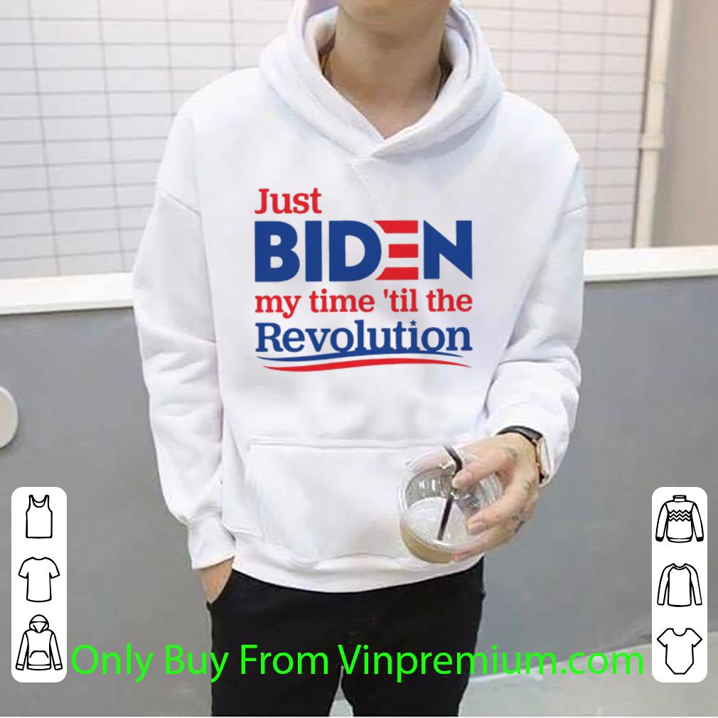94f76965 original just biden my time til the revolution joe biden shirt 4 - Original Just Biden My Time ’til The Revolution Joe Biden shirt