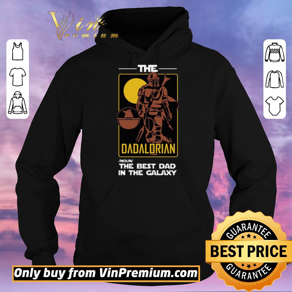 Funny The DADALORIAN noun the best Dad in the Galaxy shirt sweater 98e28d8b funny the dadalorian noun the best dad in the galaxy shirt sweater 4 - Funny The DADALORIAN noun the best Dad in the Galaxy shirt sweater