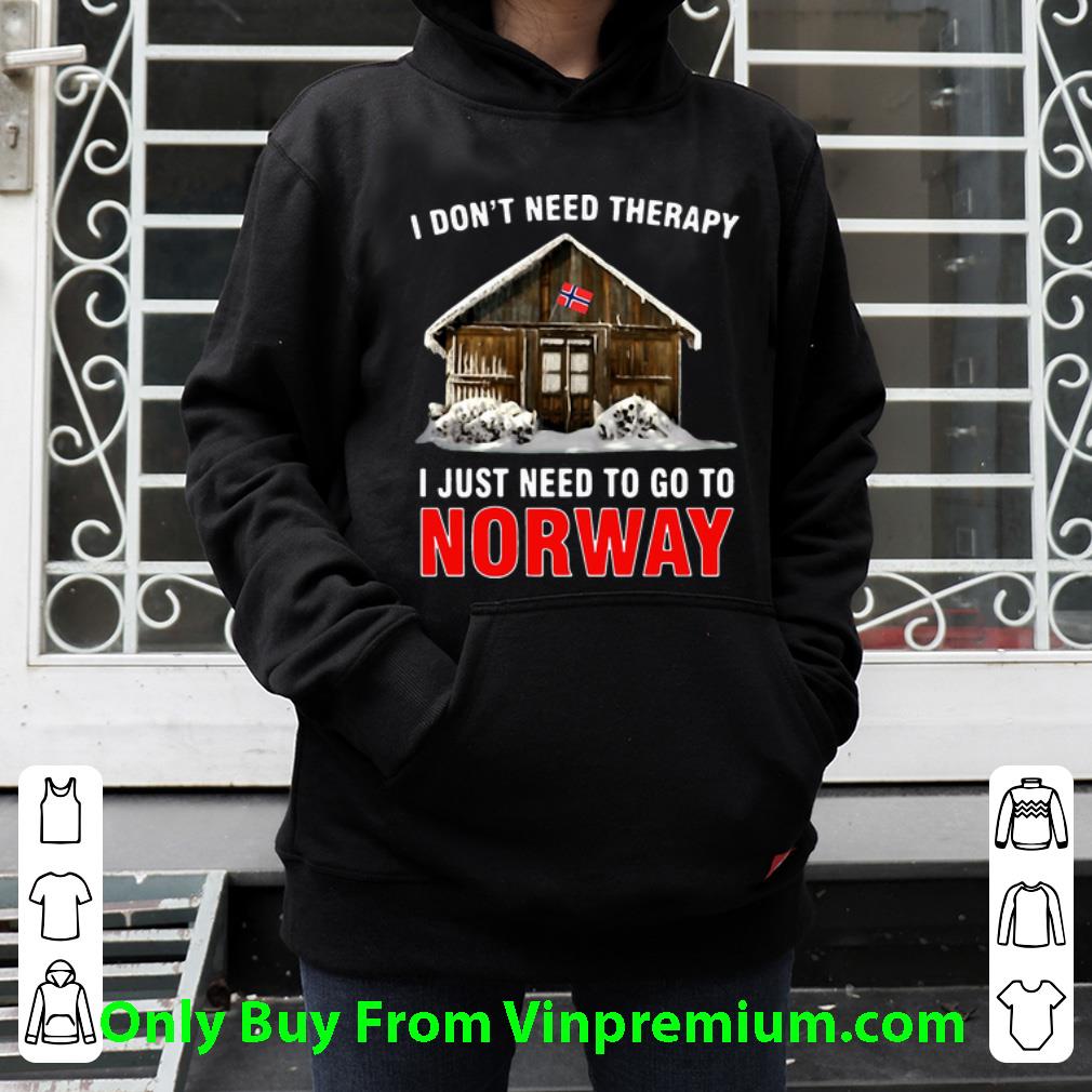 9b8e6a9b pretty i don t need therapy i just need to go to norway shirt 4 - Pretty I Don’t Need Therapy I Just Need To Go To Norway shirt