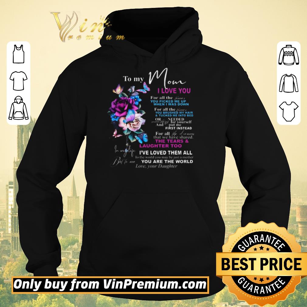 9ecf1a21 funny to my mom i love you you are the world love your daughter mother day shirt sweater 4 - Funny To my mom I love you you are the world love your daughter mother day shirt sweater