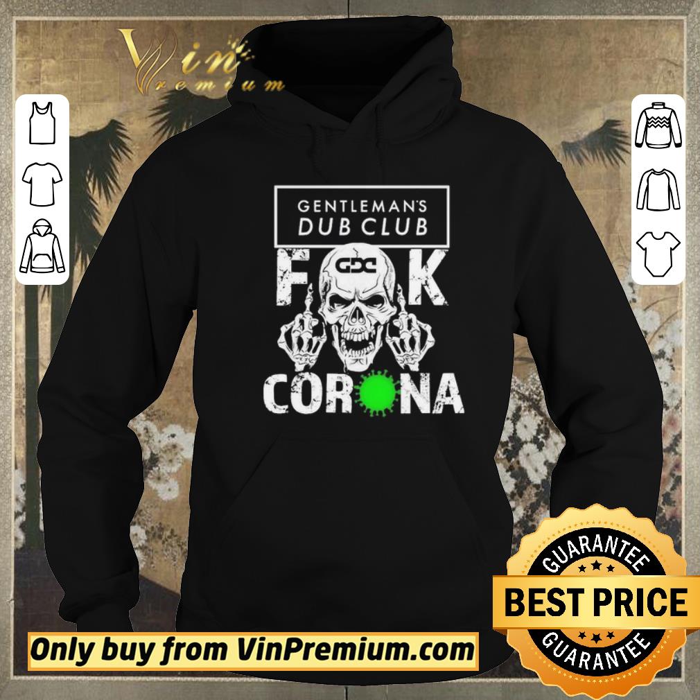 9fc189db awesome skull gentleman s dub club fuck coronavirus shirt sweater 4 - Awesome Skull Gentleman’s Dub Club Fuck coronavirus shirt sweater