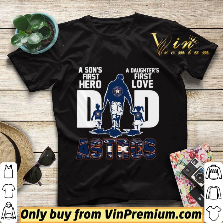 Houston Astros Dad A Son’s First Hero A Daughter’s First Love shirt sweater a193e891 houston astros dad a son s first hero a daughter s first love shirt sweater 4 - Houston Astros Dad A Son’s First Hero A Daughter’s First Love shirt sweater