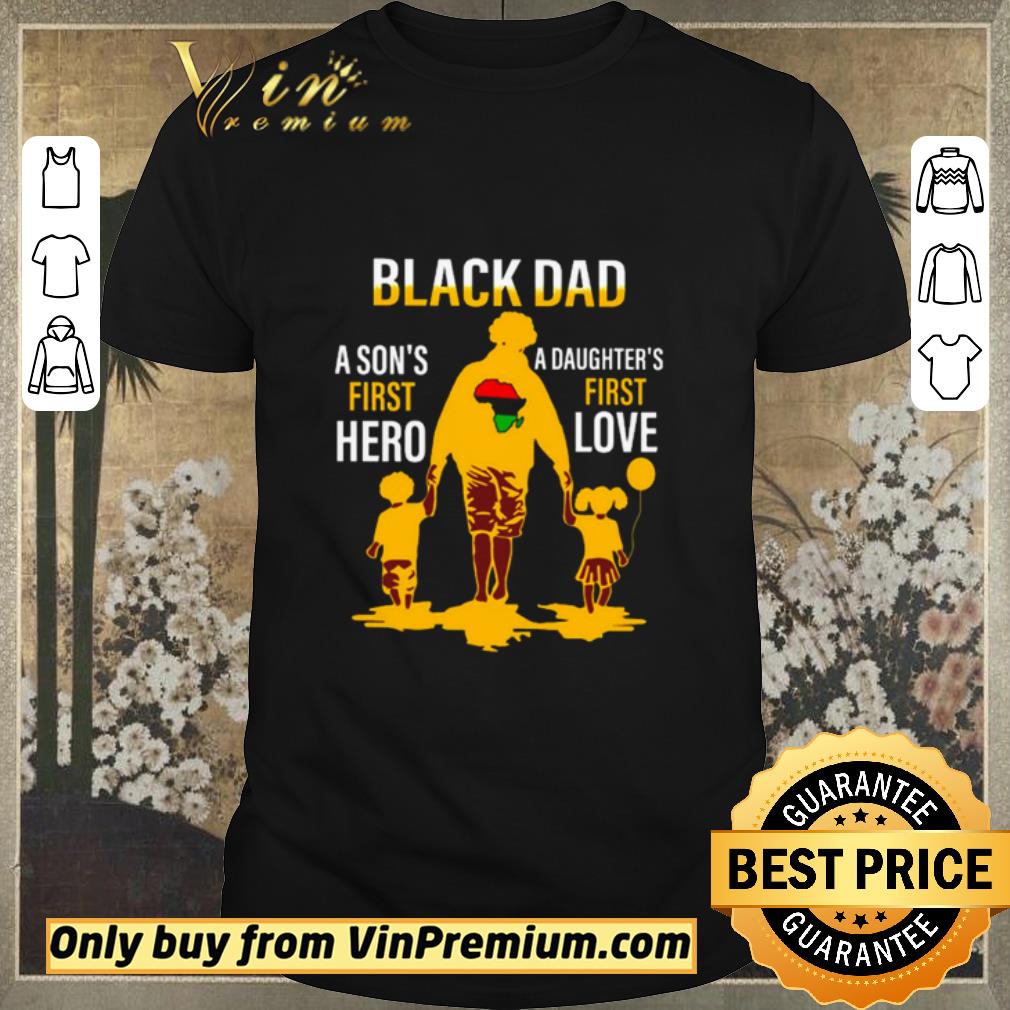 Top Black Dad a Sons first hero a Daughters first love shirt sweater