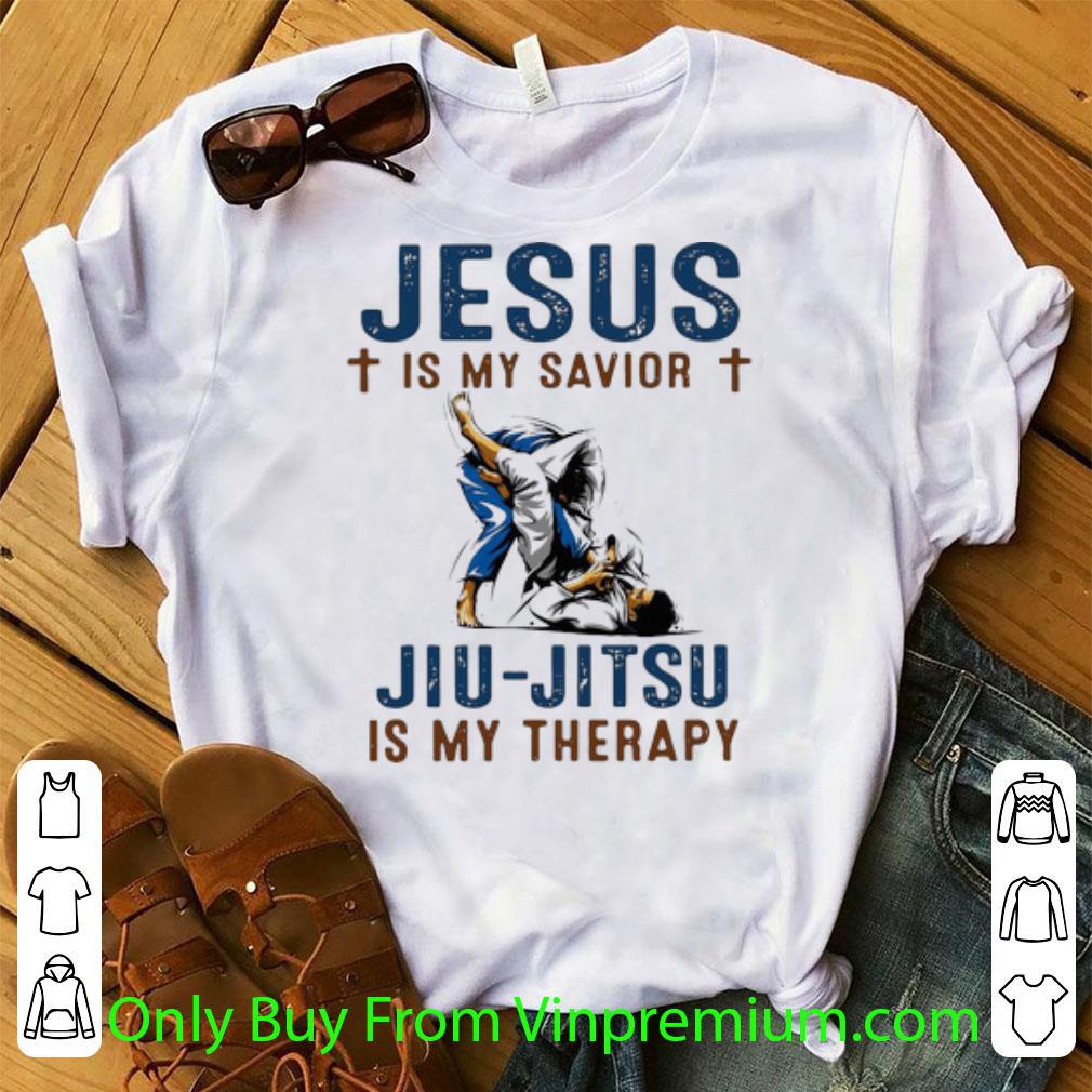 Nice Jiu-jitsu Is My Therapy Jesus Is My Savior shirt