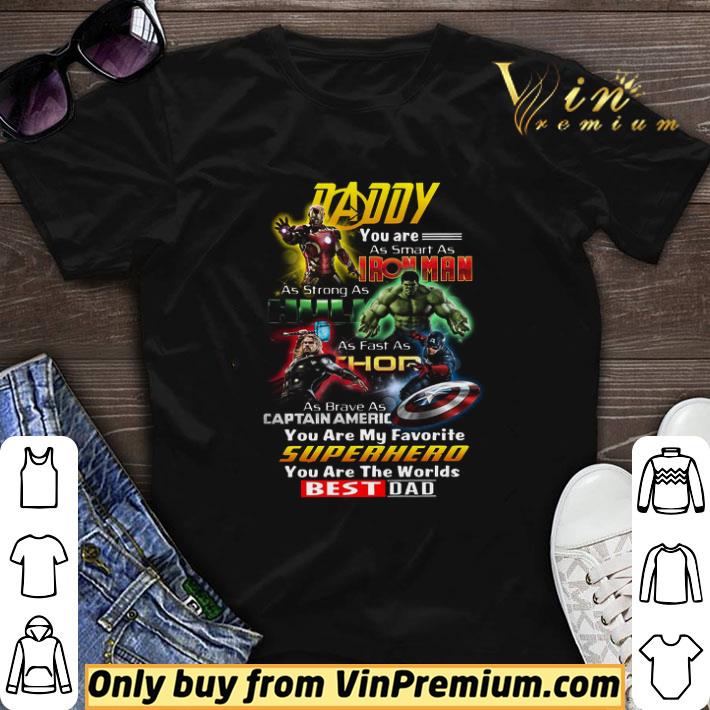 Daddy You Are Iron Man As Strong As Hulk As Fast As Thor As Brave As Captain America shirt sweater