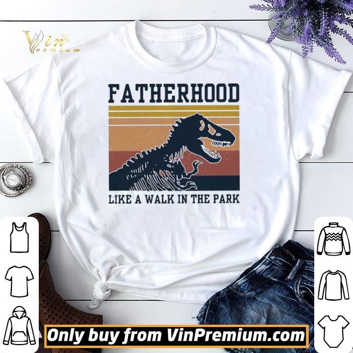 Awesome Original Official Dinosaurs Fatherhood like a walk in the park vintage shirt sweater