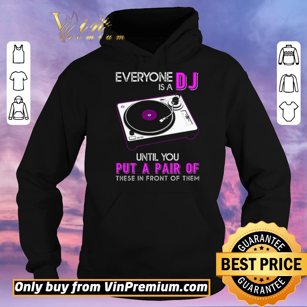 a6ef337d hot everyone is a dj until you put a pair of these in front of them shirt sweater 4 - Hot Everyone Is A DJ Until You Put A Pair Of These In Front Of Them shirt sweater