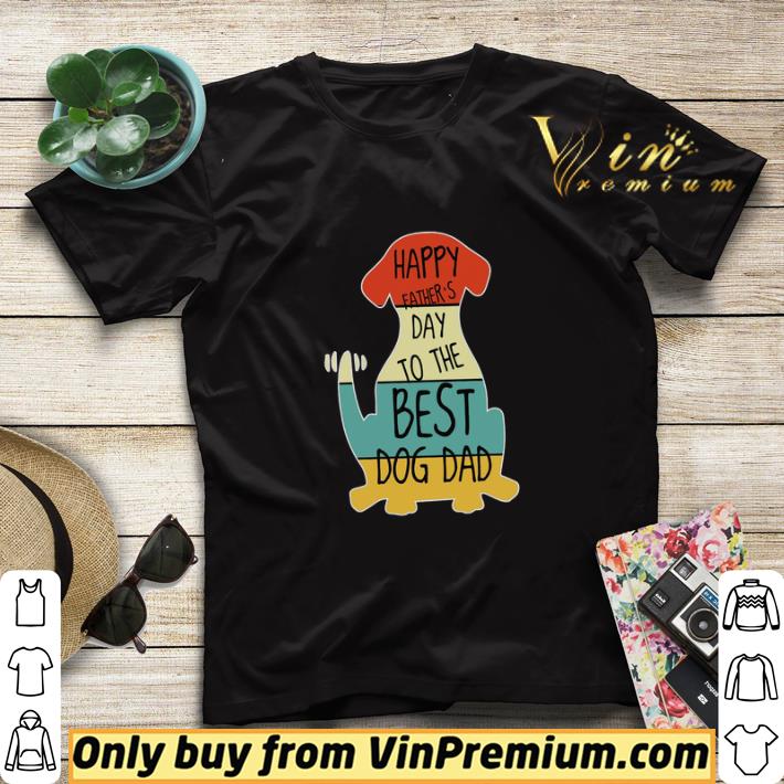 Happy Father's Day To The Best Dog Dad Vintage shirt sweater a740cefc happy father s day to the best dog dad vintage shirt sweater 4 - Happy Father's Day To The Best Dog Dad Vintage shirt sweater