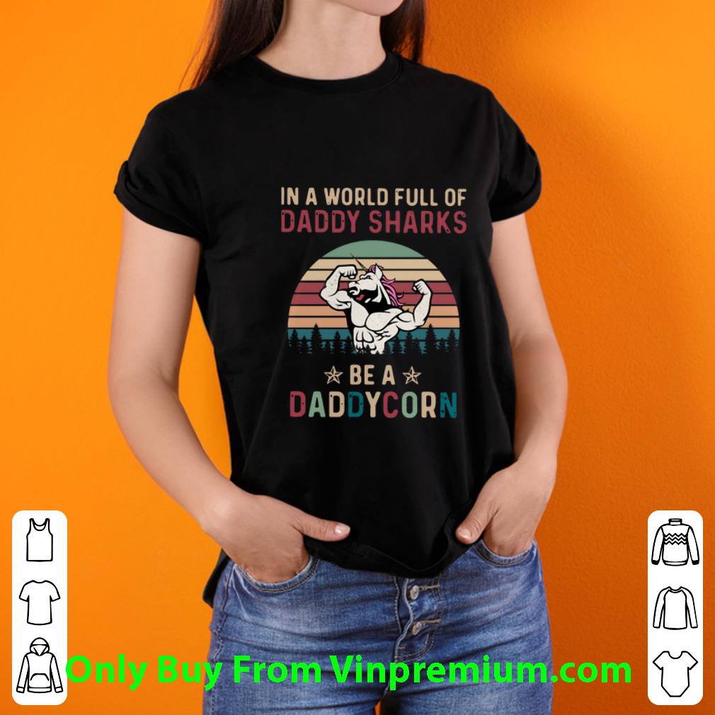 Top Vintage In A World Full Of Daddy Sharks Be A Daddycorn Father's Day shirt