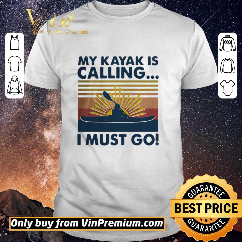 Nice My Kayak Is Calling I Must Go Vintage shirt sweater