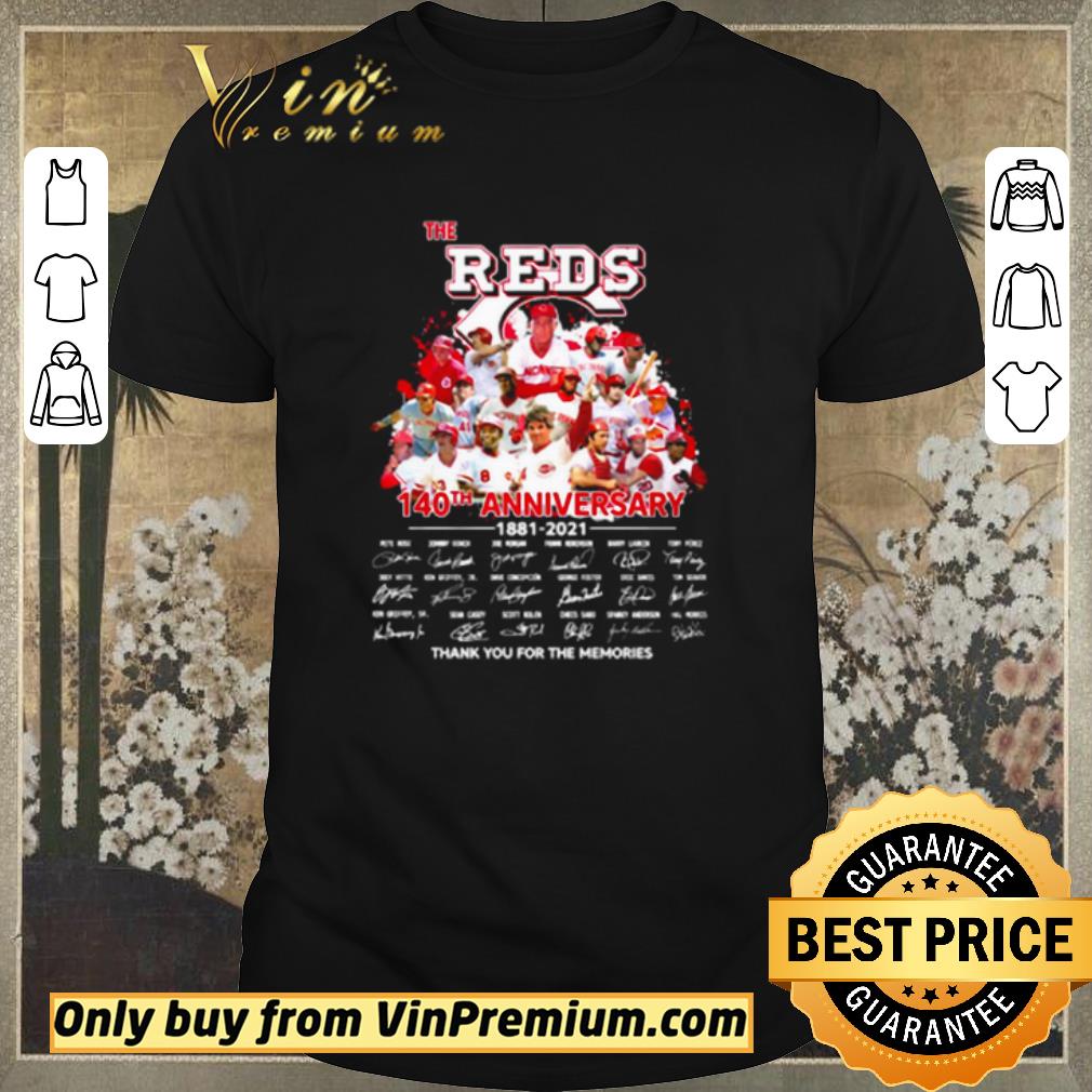 Funny Awesome The Cincinnati Reds 140th Anniversary 1881-2021 thank you for the memories shirt sweater