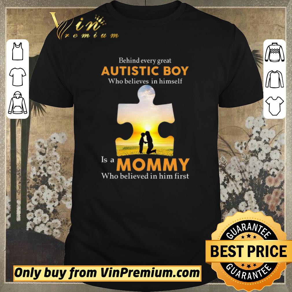 Pretty Funny Funny Behind Every Great Autistic Boy Who Believes In Himself Is A Mommy shirt sweater
