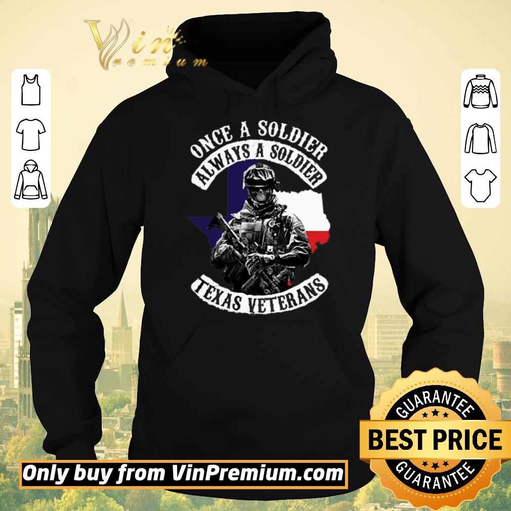 adfedf3a original official once a soldier always a soldier texas veterans shirt sweater 4 - Original Official Once a soldier always a soldier texas veterans shirt sweater