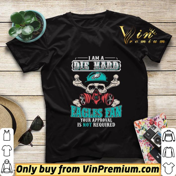 I am a die hard Philadelphia Eagles fan your approval is not required shirt sweater b0c59c95 i am a die hard philadelphia eagles fan your approval is not required shirt sweater 4 - I am a die hard Philadelphia Eagles fan your approval is not required shirt sweater