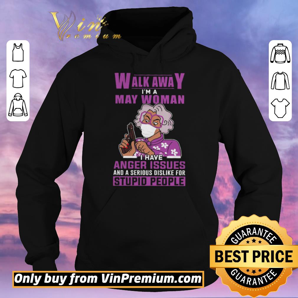 Awesome Original Official Walk Away I'm A May Woman I Have Anger Issues And A Serious Dislike shirt sweater b193212a awesome original official walk away i m a may woman i have anger issues and a serious dislike shirt sweater 4 - Awesome Original Official Walk Away I'm A May Woman I Have Anger Issues And A Serious Dislike shirt sweater