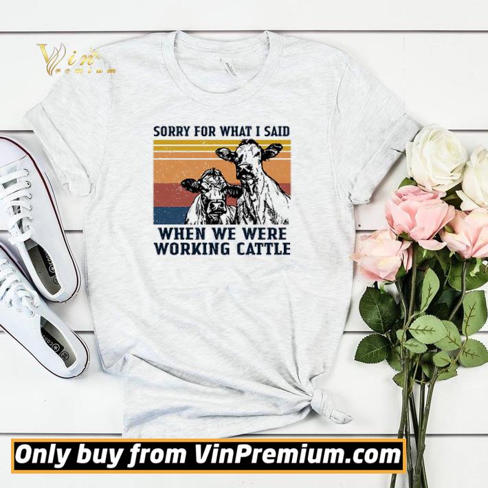 Vintage cow sorry for what I said when we were working Cattle shirt sweater b53019c8 vintage cow sorry for what i said when we were working cattle shirt sweater 4 - Vintage cow sorry for what I said when we were working Cattle shirt sweater