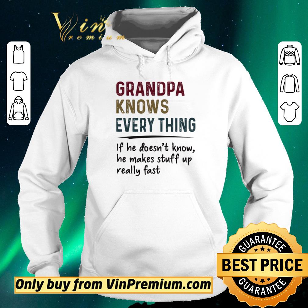 Awesome Grandpa knows every thing if he doesn’t know he makes stuff up really fast shirt sweater b5bdcec0 awesome grandpa knows every thing if he doesn t know he makes stuff up really fast shirt sweater 4 - Awesome Grandpa knows every thing if he doesn’t know he makes stuff up really fast shirt sweater