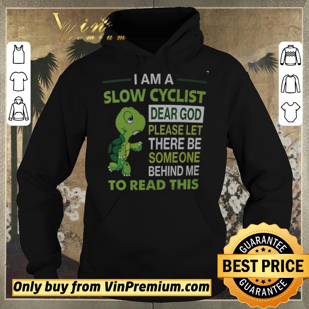 b801f03c funny premium pretty turtle i am a slow cyclist dear god please let there be someone behind shirt sweater 4 - Funny Premium Pretty Turtle I Am A Slow Cyclist Dear God Please Let There Be Someone Behind shirt sweater