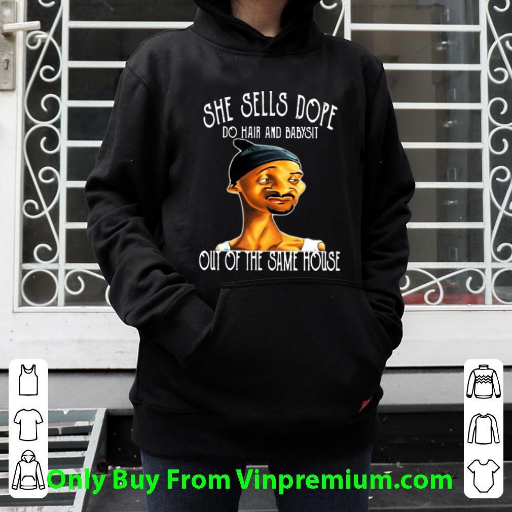 b8f809a6 original she sells dope do hair and babysit out of the same house shirt 4 - Original She Sells Dope Do Hair And Babysit Out Of The Same House shirt