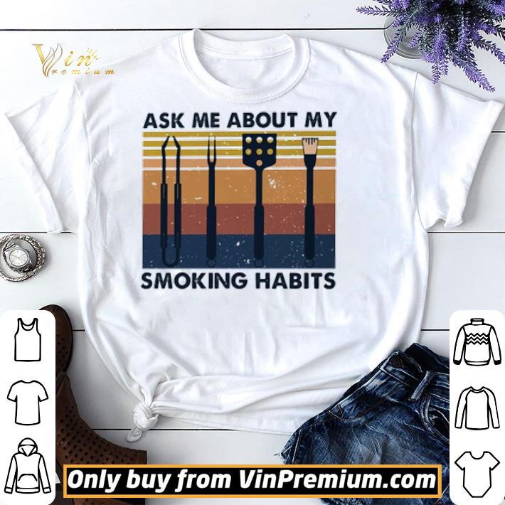 Ask me about me smoking habits shirt sweater