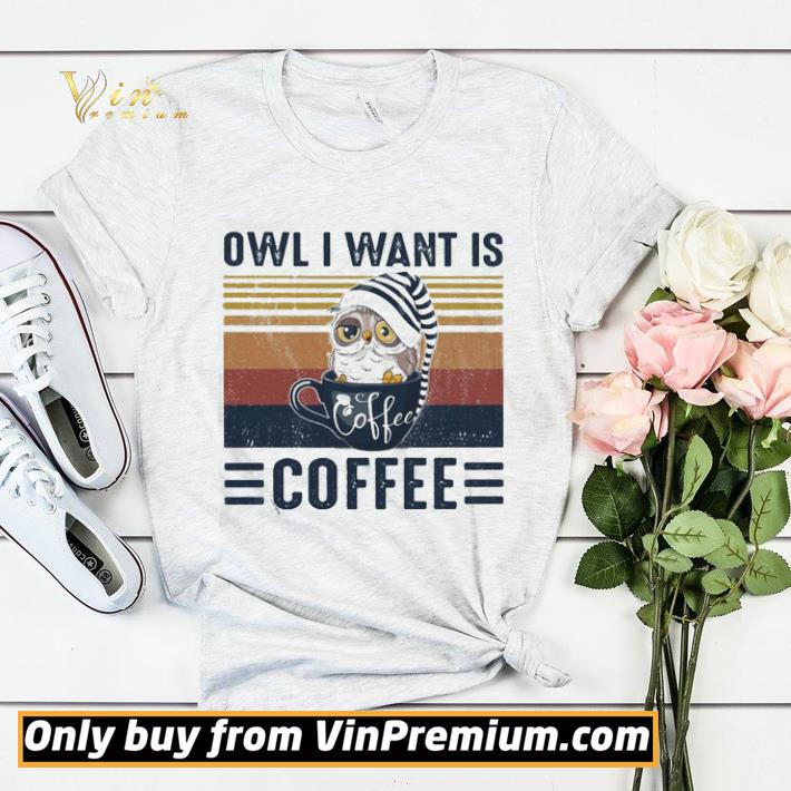 bef4e61c owl i want is coffee vintage shirt sweater 4 - Owl i want is Coffee vintage shirt sweater