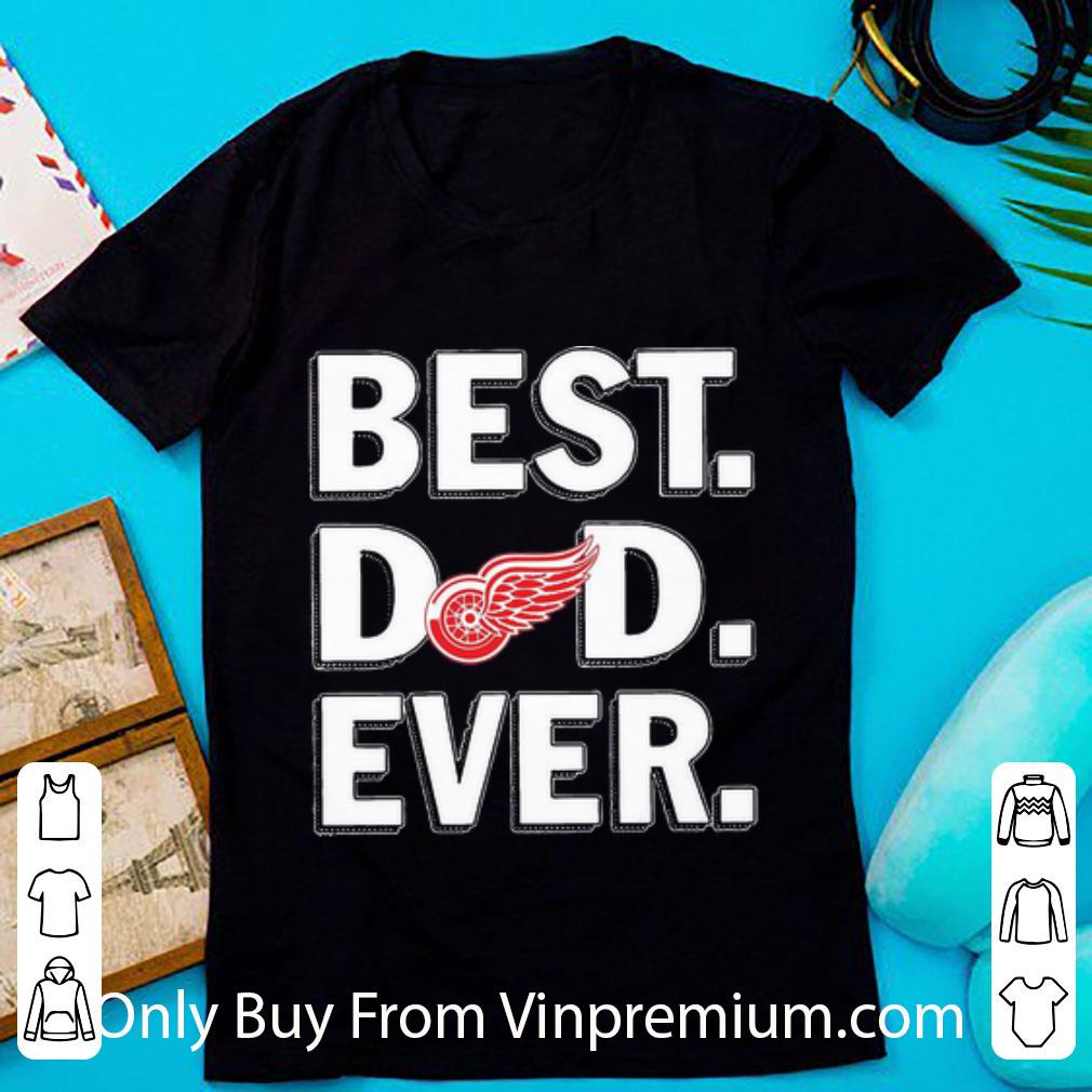 Hot Detroit Red Wings Best Dad Ever Happy Father's Day shirt
