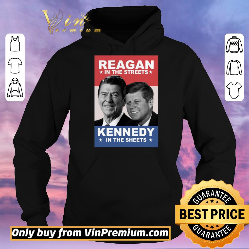 Hot Reagan in the streets Kennedy in the sheets shirt sweater bff37e35 hot reagan in the streets kennedy in the sheets shirt sweater 4 - Hot Reagan in the streets Kennedy in the sheets shirt sweater