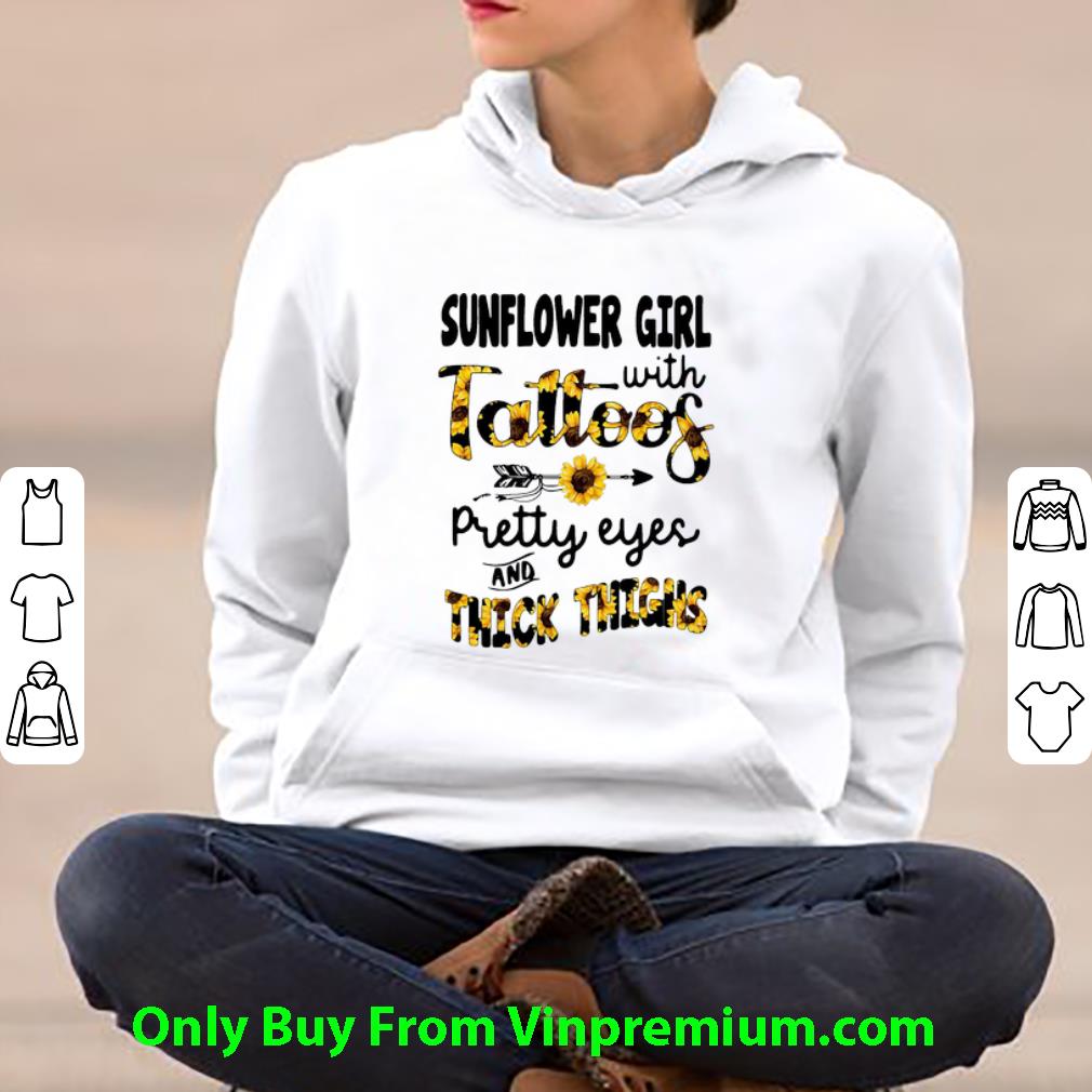 c47c18dc official sunflower girl with tattoos pretty eyes and thick thighs shirt 4 - Official Sunflower Girl With Tattoos Pretty Eyes And Thick Thighs shirt