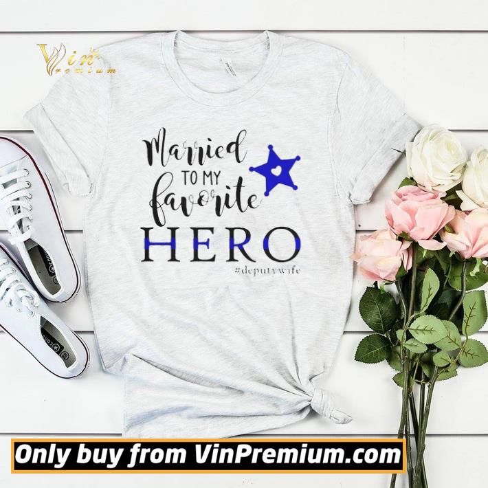 Original Married To My Favorite Hero Deputywife shirt sweater cadc325c original married to my favorite hero deputywife shirt sweater 4 - Original Married To My Favorite Hero Deputywife shirt sweater