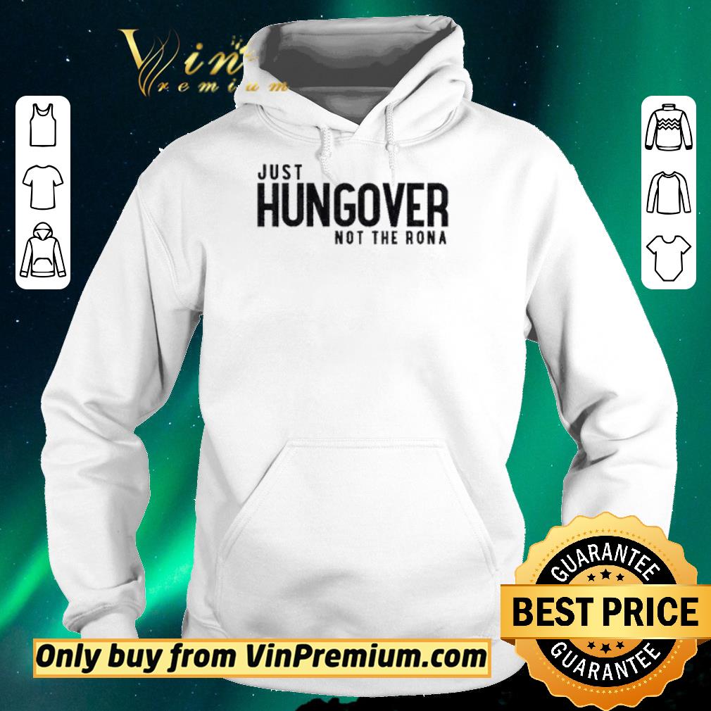 Nice Just hungover not the rona shirt sweater d0afddab nice just hungover not the rona shirt sweater 4 - Nice Just hungover not the rona shirt sweater