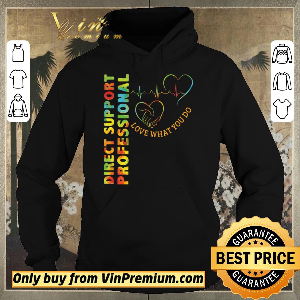Premium Pretty Direct Support Professional Love What You Do shirt sweater d20ea4af premium pretty direct support professional love what you do shirt sweater 4 - Premium Pretty Direct Support Professional Love What You Do shirt sweater