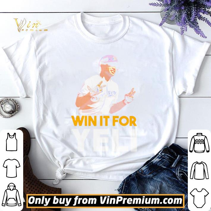 Milwaukee Brewers Win it for Yeli shirt sweater