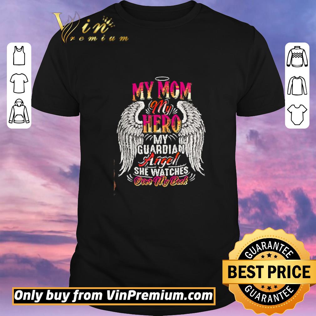 Nice My Mom My Hero My Guardian Angel She Watches Over My Back Mother's Day shirt sweater