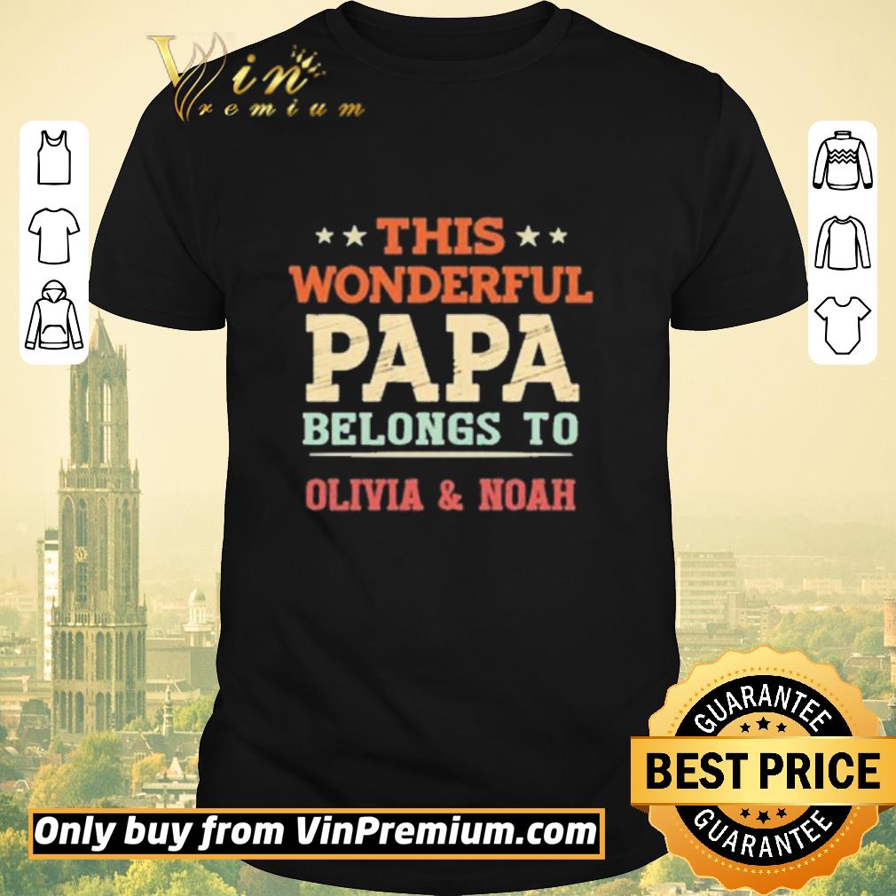 Premium This wonderful Papa belongs to olivia noah shirt sweater