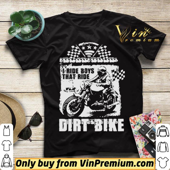 Dirt bike I ride boys that ride shirt sweater d5fae83b dirt bike i ride boys that ride shirt sweater 4 - Dirt bike I ride boys that ride shirt sweater