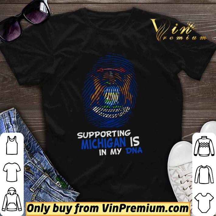 Supporting michigan is in my dna shirt sweater Supporting michigan is in my dna shirt sweater
