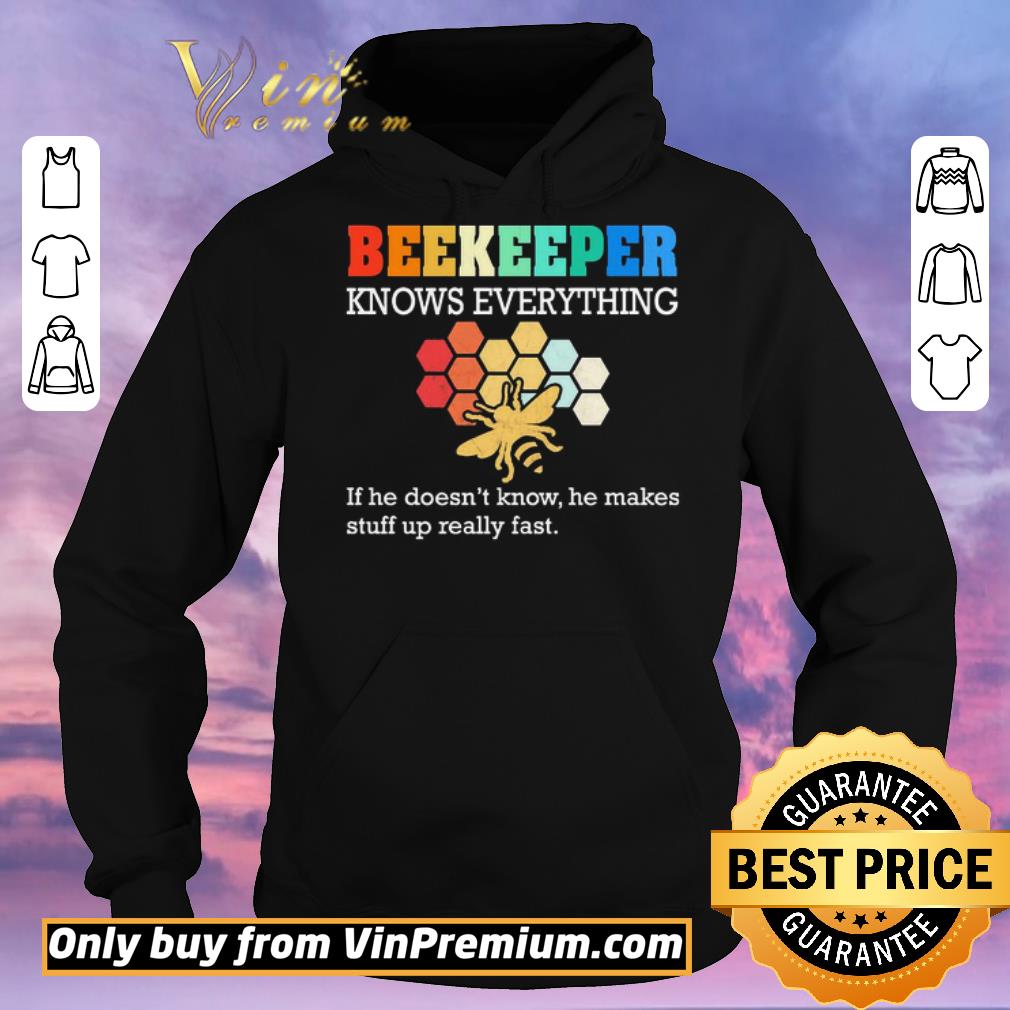 d870bec1 funny beekeeper knows everything if he doesn t know he makes stuff up really fast shirt sweater 4 - Funny beekeeper knows everything if he doesn’t know he makes stuff up really fast shirt sweater