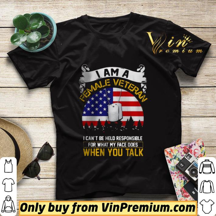 d9b472bf i am a female veteran i can be hello responsible for what my face does when you talk shirt sweater 4 - I am a female veteran I can be hello responsible for what my face does when you talk shirt sweater