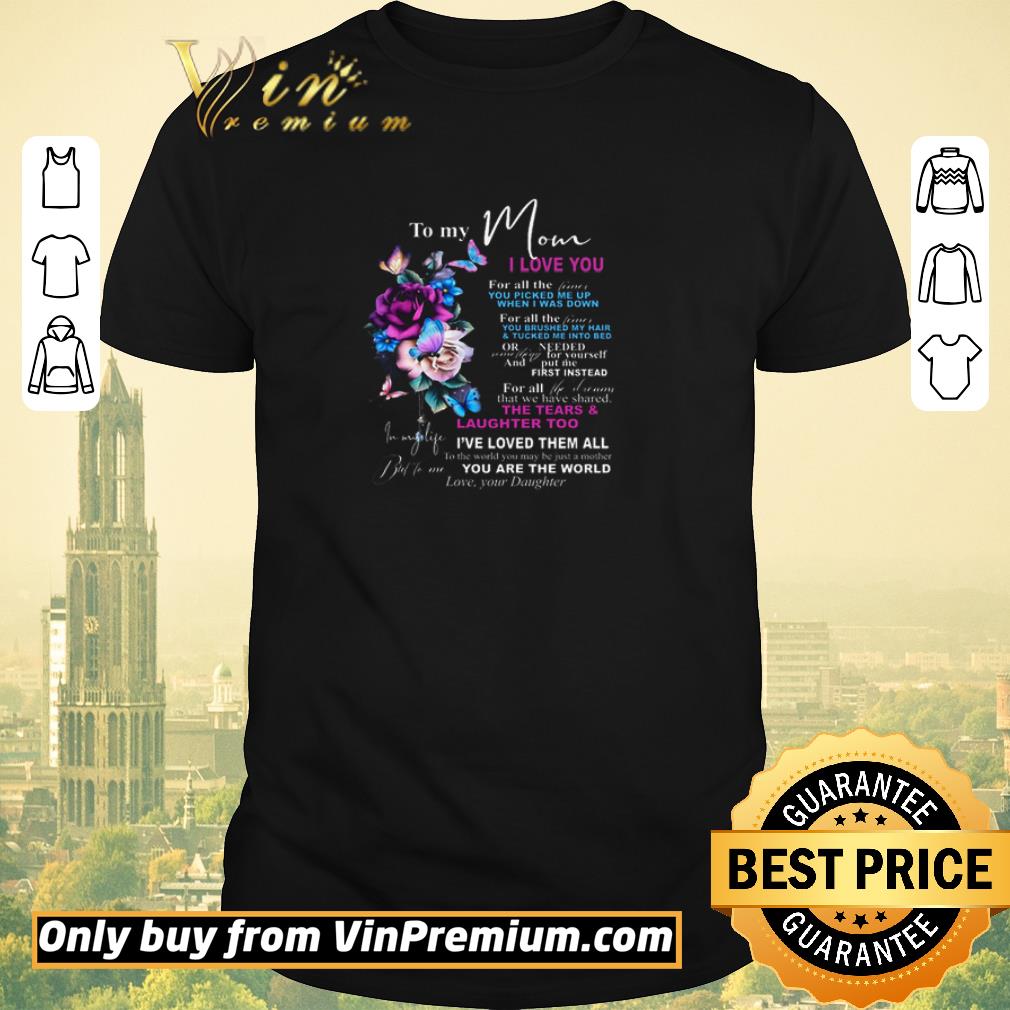 Funny To my mom I love you you are the world love your daughter mother day shirt sweater