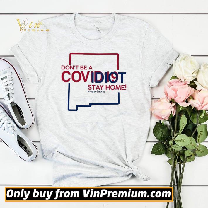 New Mexico don’t be a covid-19 idit stay home #NurseStrong shirt sweater db323099 new mexico don t be a covid 19 idit stay home nursestrong shirt sweater 4 - New Mexico don’t be a covid-19 idit stay home #NurseStrong shirt sweater