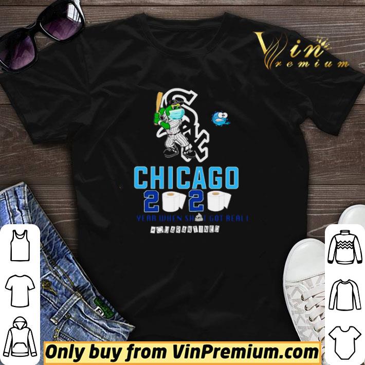 Chicago White Sox 2020 year when shit got real #quarantined shirt sweater