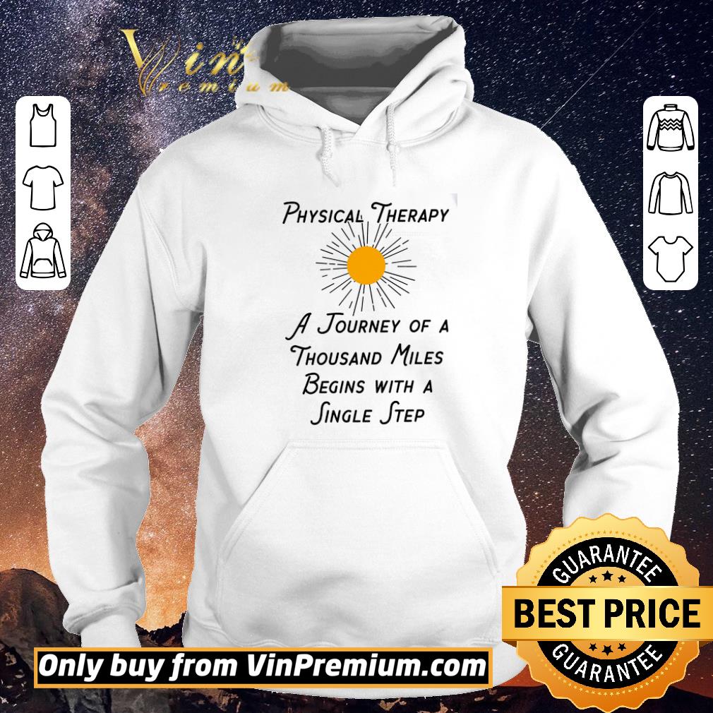 Top Sun Physical Therapy A Journey Of A Thousand Miles Begins With A Single Step shirt sweater e13f54db top sun physical therapy a journey of a thousand miles begins with a single step shirt sweater 4 - Top Sun Physical Therapy A Journey Of A Thousand Miles Begins With A Single Step shirt sweater