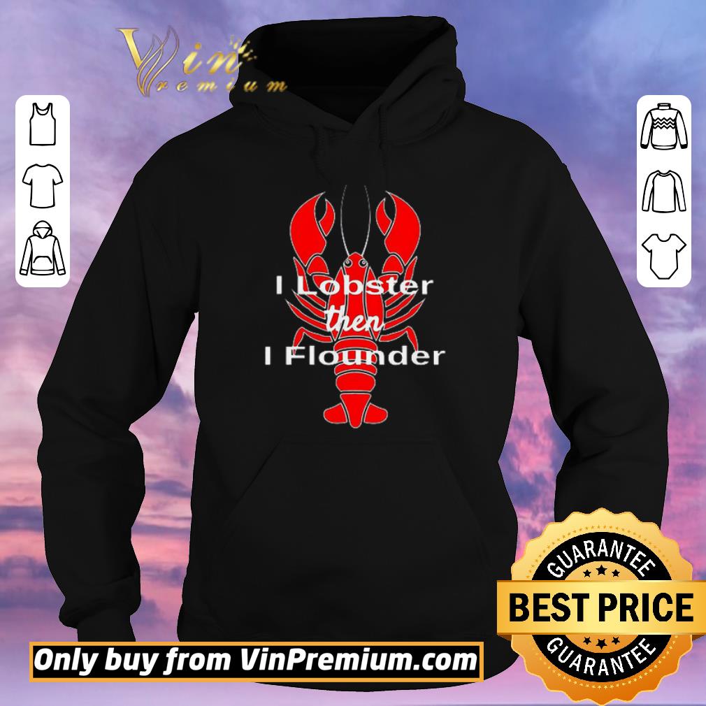 Official I Lobster then I flounder shirt sweater e3333644 official i lobster then i flounder shirt sweater 4 - Official I Lobster then I flounder shirt sweater