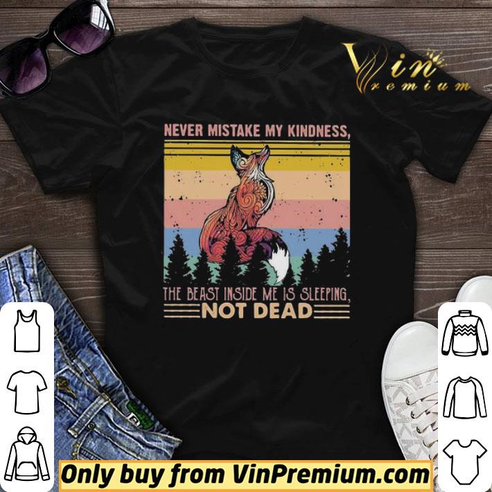 Fox never mistake my kindness the beast inside me is sleeping not dead vintage shirt sweater