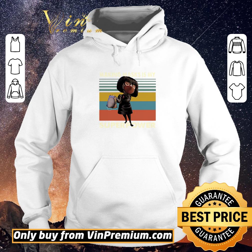 Pretty Edna Mode Making Masks Is My Superpower shirt sweater e5fb112c pretty edna mode making masks is my superpower shirt sweater 4 - Pretty Edna Mode Making Masks Is My Superpower shirt sweater