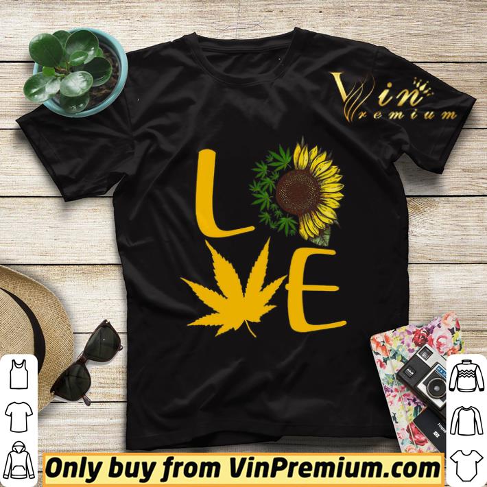 Love Cannabis And Sunflower shirt sweater e6d95bea love cannabis and sunflower shirt sweater 4 - Love Cannabis And Sunflower shirt sweater