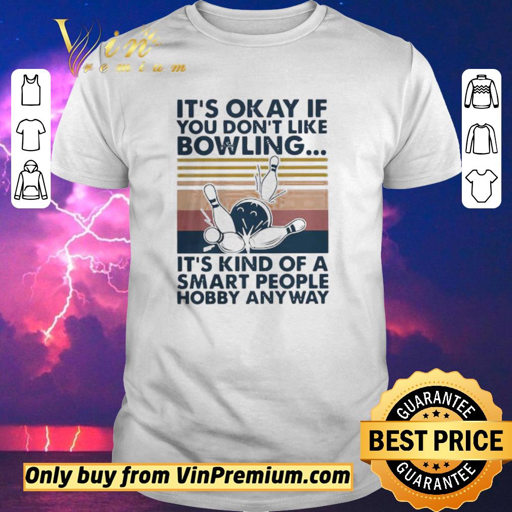 Awesome It’s okay if you don’t like bowling it’s kind of a smart people hobby anyway vintage shirt sweater